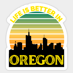 Life Is Better In Oregon - Oregon Skyline - Oregon Skyline City Travel & Adventure Lover Sticker